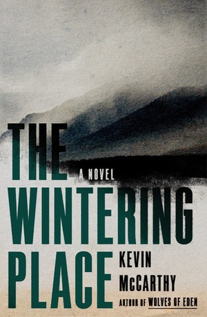 The Wintering Place (A Novel) by Kevin McCarthy, 9781324020486