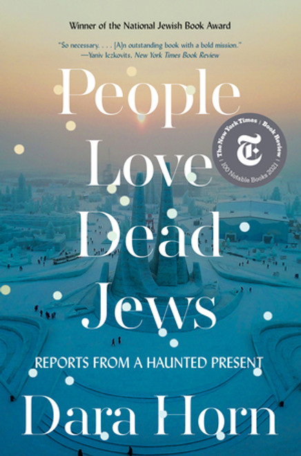 People Love Dead Jews (Reports from a Haunted Present) - 9781324035947 by Dara Horn, 9781324035947