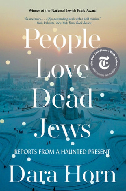 People Love Dead Jews (Reports from a Haunted Present) - 9781324035947 by Dara Horn