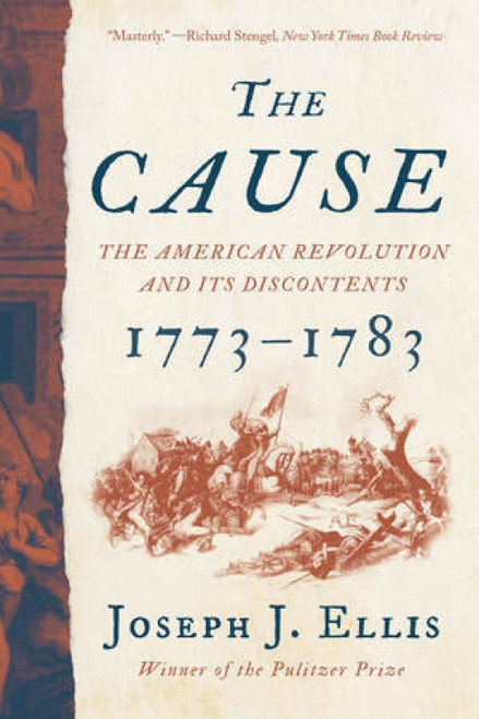 The Cause (The American Revolution and its Discontents, 1773-1783) - 9781324092346 by Joseph J. Ellis