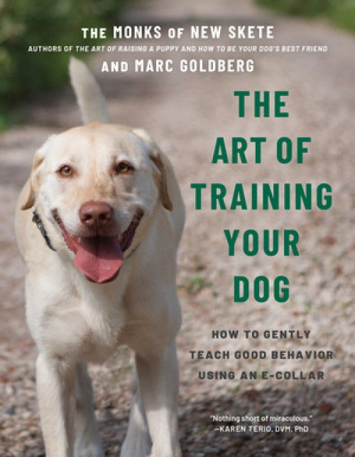 The Art of Training Your Dog (How to Gently Teach Good Behavior Using an E-Collar) - 9781682687611 by Monks of New Skete, Marc Goldberg