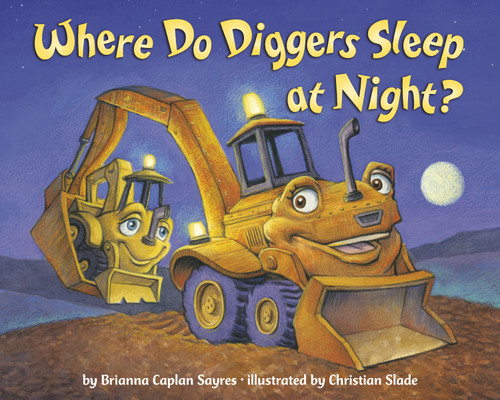 Where Do Diggers Sleep at Night? - 9780593643600 by Brianna Caplan Sayres, Christian Slade, 9780593643600