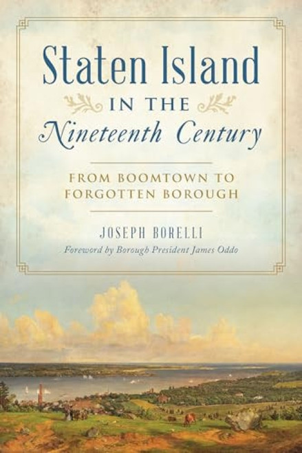 Staten Island in the Nineteenth Century (From Boomtown to Forgotten Borough) by Joseph Borelli, 9781467150293