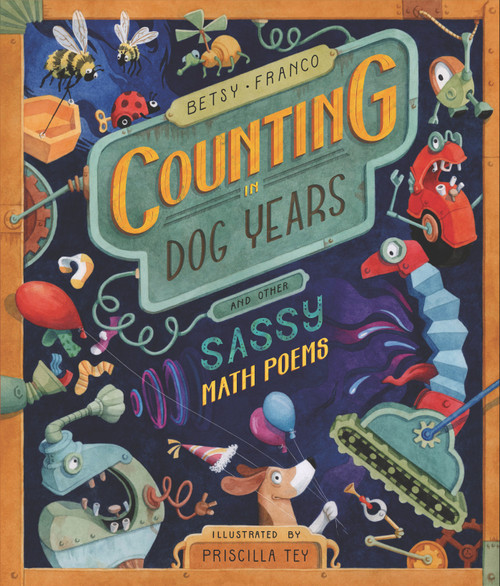 Counting in Dog Years and Other Sassy Math Poems by Betsy Franco, Priscilla Tey, 9781536201161