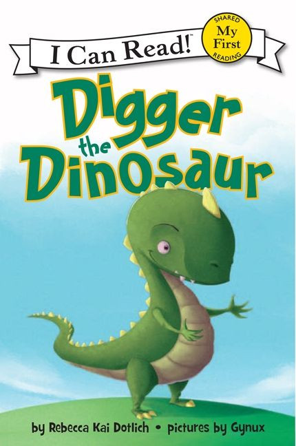 Digger the Dinosaur by Rebecca Dotlich, Gynux, 9780062222213