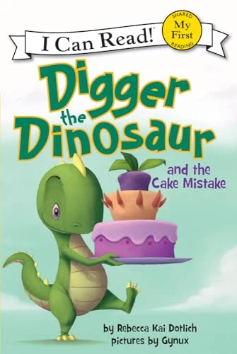 Digger the Dinosaur and the Cake Mistake by Rebecca Dotlich, Gynux, 9780062222237