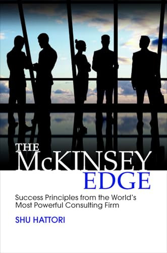 The McKinsey Edge: Success Principles from the World's Most Powerful Consulting Firm by Shu Hattori, 9781259588686