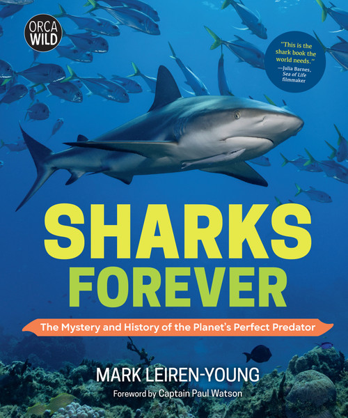 Sharks Forever (The Mystery and History of the Planet's Perfect Predator) by Mark Leiren-Young, 9781459827561