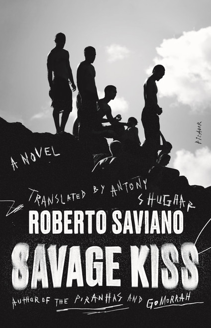 Savage Kiss (A Novel) - 9781250800138 by Roberto Saviano, Antony Shugaar, 9781250800138