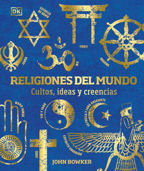 Religiones del mundo (World Religions) (Cultos, ideas y creencias) (Spanish Edition) by John Bowker, 9780744064353