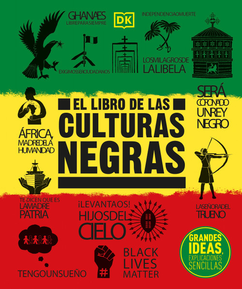 El libro de las culturas negras (The Black History Book) (Grandes ideas, explicaciones sencillas) (Spanish Edition) by DK, David Olusoga, 9780744064377