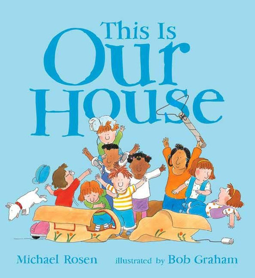 This is Our House by Michael Rosen, Bob Graham, 9780763628161