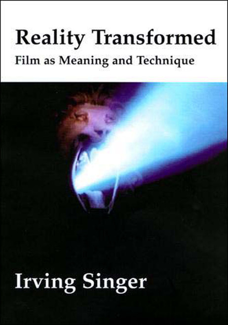 Reality Transformed (Film and Meaning and Technique) by Irving Singer, 9780262692489