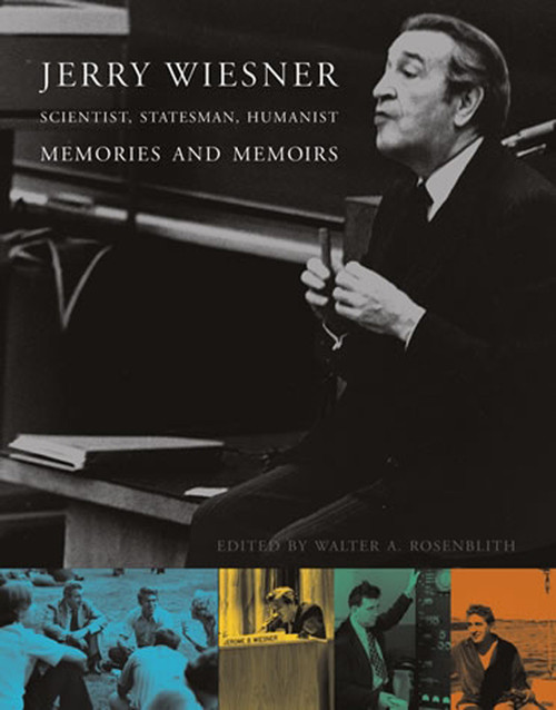 Jerry Wiesner, Scientist, Statesman, Humanist (Memories and Memoirs) by Judy Rosenblith, Edward M. Kennedy, 9780262528481