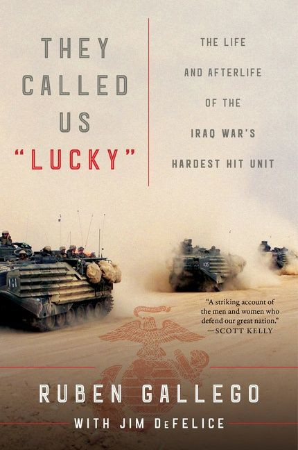 They Called Us "Lucky" (The Life and Afterlife of the Iraq War's Hardest Hit Unit) - 9780063045804 by Ruben Gallego, Jim DeFelice, 9780063045804