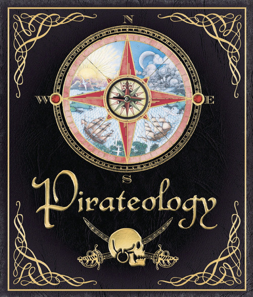 Pirateology (The Pirate Hunter's Companion) by Captain William Lubber, Dugald A. Steer, 9780763631437