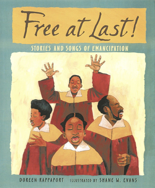 Free at Last! (Stories and Songs of Emancipation) by Doreen Rappaport, Shane W. Evans, 9780763631475