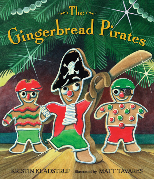 The Gingerbread Pirates by Kristin Kladstrup, Matt Tavares, 9780763632236