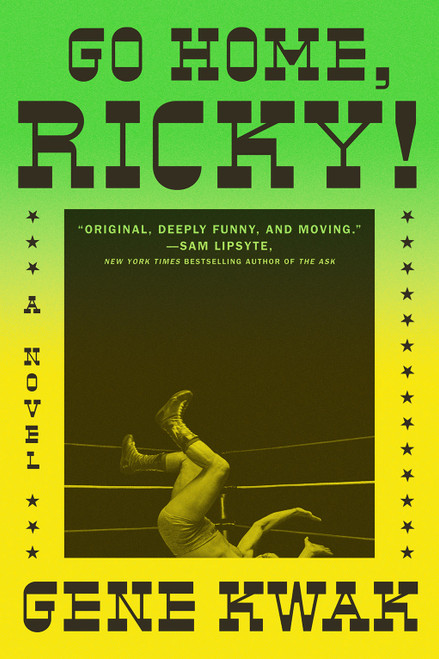 Go Home, Ricky! (A Novel) - 9781419753626 by Gene Kwak, 9781419753626