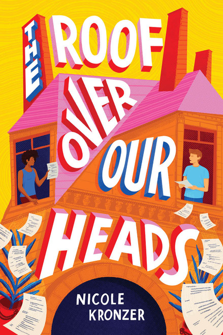 The Roof Over Our Heads (A Novel) by Nicole Kronzer, 9781419754562
