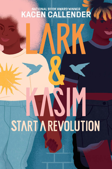 Lark & Kasim Start a Revolution (A Novel) by Kacen Callender, 9781419756870