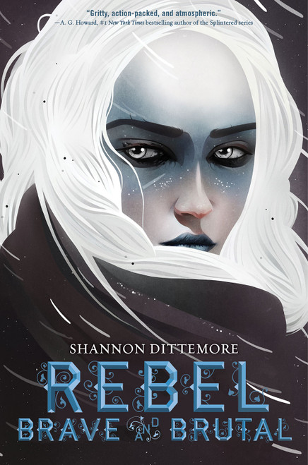 Rebel, Brave and Brutal (Winter, White and Wicked #2) by Shannon Dittemore, 9781419757709