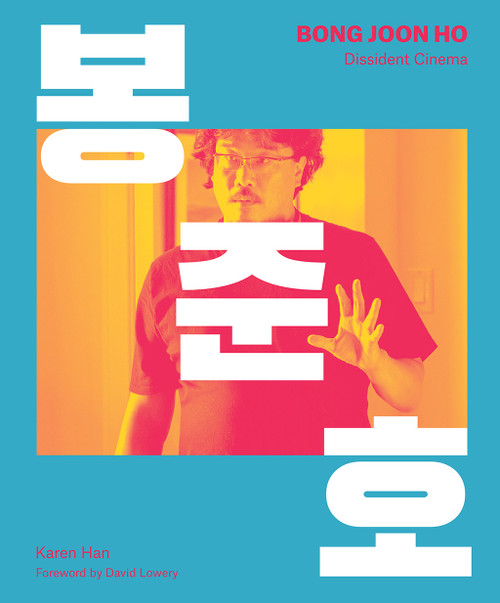 Bong Joon Ho (Dissident Cinema) by Little White Lies, Karen Han, David Lowery, 9781419758126