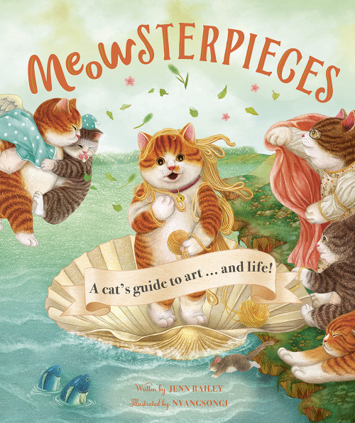 Meowsterpieces (A Cat's Guide to Art . . . And Life!) by Jenn Bailey, Nyangsongi, 9781419760518
