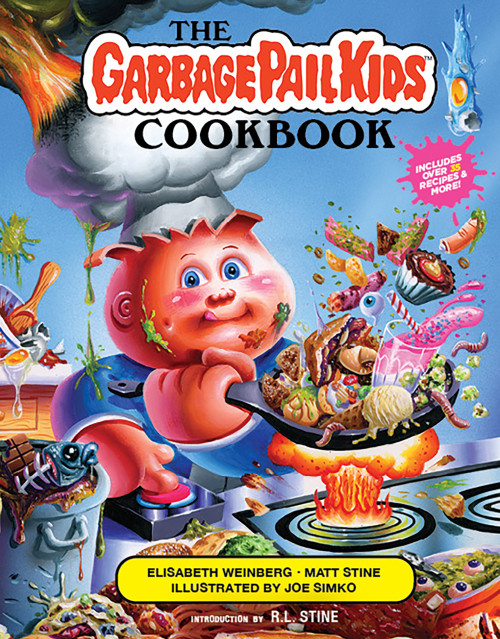 The Garbage Pail Kids Cookbook by Elisabeth Weinberg, Matt Stine, Joe Simko, R.L. Stine, 9781419760693