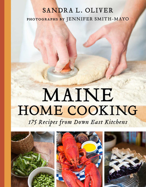 Maine Home Cooking (175 Recipes from Down East Kitchens) by Sandra Oliver, 9781684750740