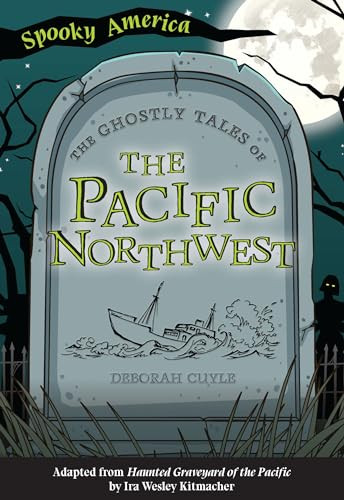 The Ghostly Tales of the Pacific Northwest by Deborah Cuyle, 9781467198738