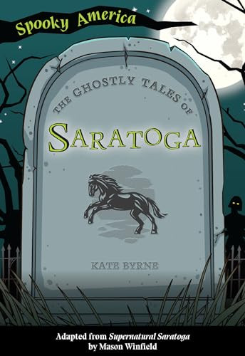 The Ghostly Tales of Saratoga by Kate Byrne, 9781467198677