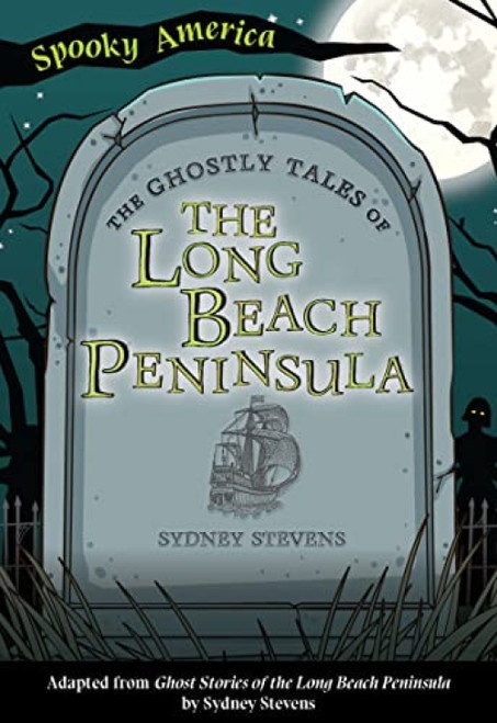 The Ghostly Tales of the Long Beach Peninsula by Sydney Stevens, 9781467198639