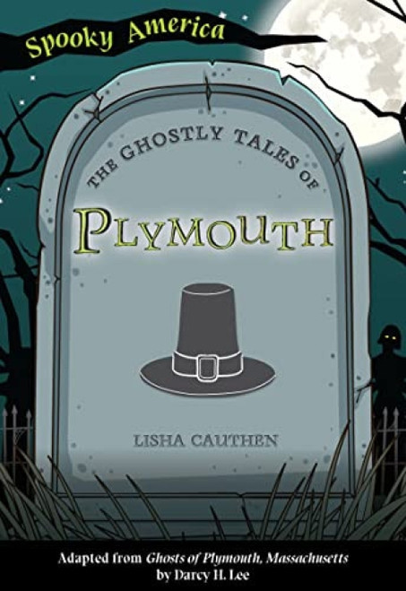 The Ghostly Tales of Plymouth by Lisha Cauthen, 9781467198653