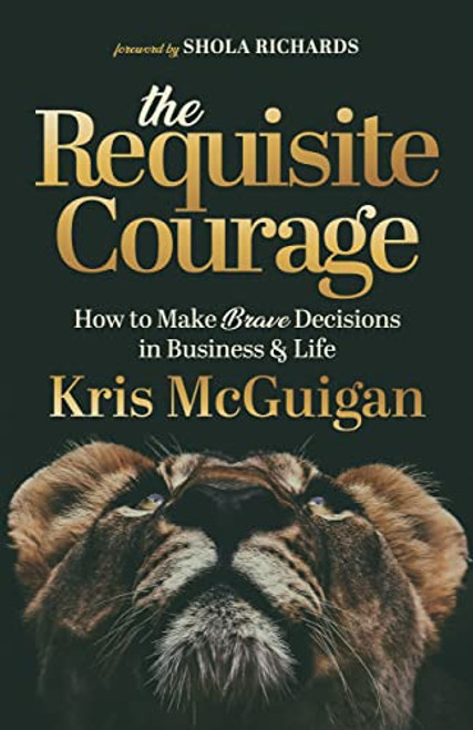 The Requisite Courage by Kris McGuigan, Shola Richards, 9781631958878