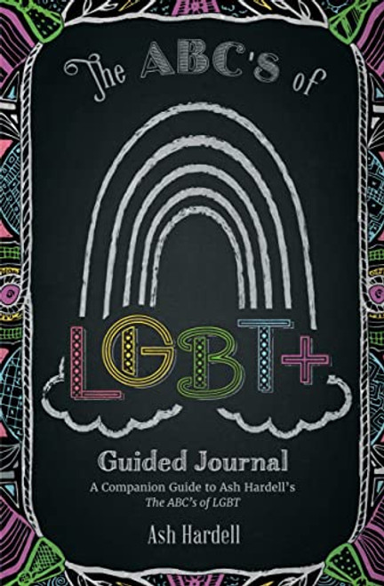 ABCs of LGBT+ Guided Journal (A Companion Guide to Ash Hardell's The ABC's of LBGT (Teen & Young Adult Social Issues, LGBTQ+, Gender Expression)) by Ash Hardell, 9781642509472