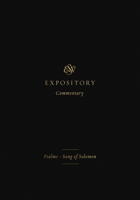 ESV Expository Commentary (Psalms-Song of Solomon (Volume 5)) by Iain M. Duguid, James M. Hamilton Jr., Jay Sklar, C. John Collins, Ryan Patrick O'Dowd, Max Rogland, Douglas Sean O'Donnell, 9781433546440