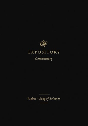 ESV Expository Commentary (Psalms-Song of Solomon (Volume 5)) by Iain M. Duguid, James M. Hamilton Jr., Jay Sklar, C. John Collins, Ryan Patrick O'Dowd, Max Rogland, Douglas Sean O'Donnell, 9781433546440