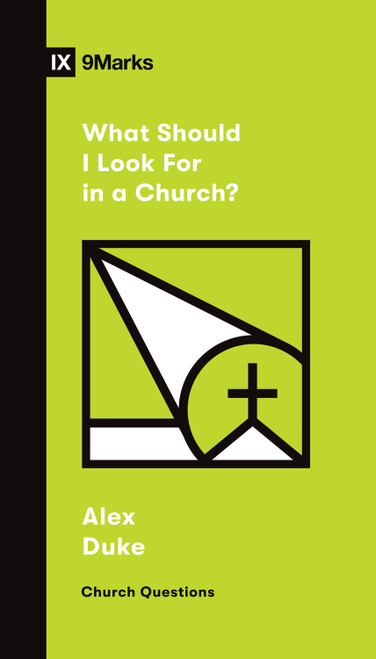 What Should I Look For in a Church? by Alex Duke, 9781433579042