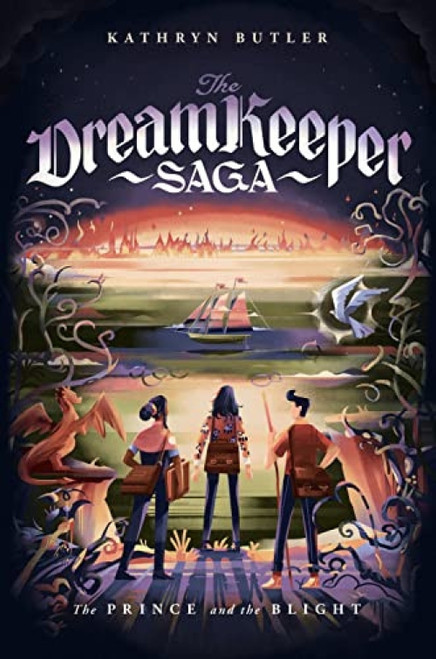 The Prince and the Blight (The Dream Keeper Saga Book 2) by Kathryn Butler, 9781433579516