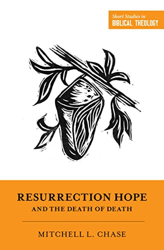 Resurrection Hope and the Death of Death by Mitchell L. Chase, Dane Ortlund, Miles V. Van Pelt, 9781433580406