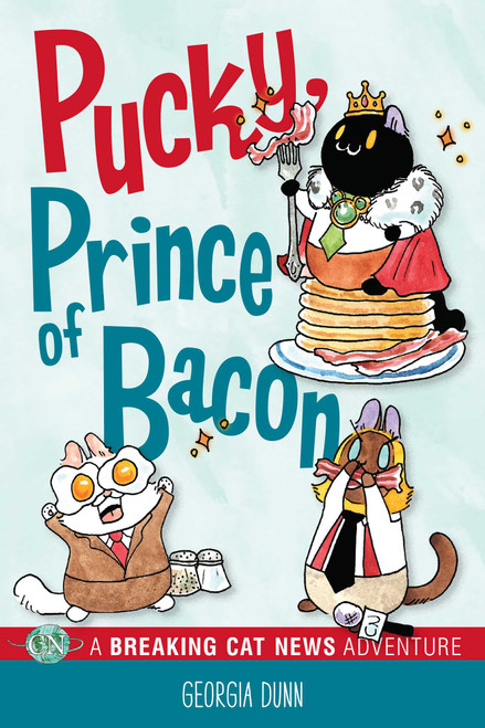 Pucky, Prince of Bacon (A Breaking Cat News Adventure) by Georgia Dunn, 9781524871284