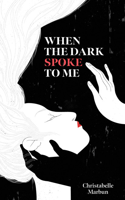 When the Dark Spoke to Me by Christabelle Marbun, 9781524873912
