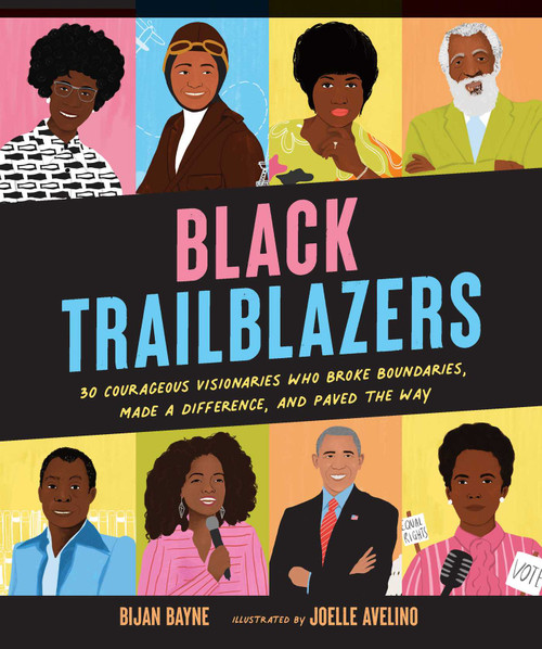 Black Trailblazers (30 Courageous Visionaries Who Broke Boundaries, Made a Difference, and Paved the Way) by Bijan Bayne, Joelle Avelino, 9781524874773