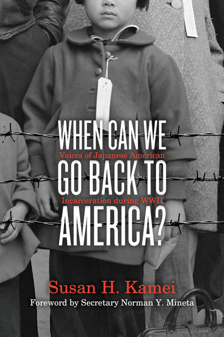When Can We Go Back to America? (Voices of Japanese American Incarceration during WWII) - 9781481401456 by Susan H. Kamei, Norman Y. Mineta, 9781481401456