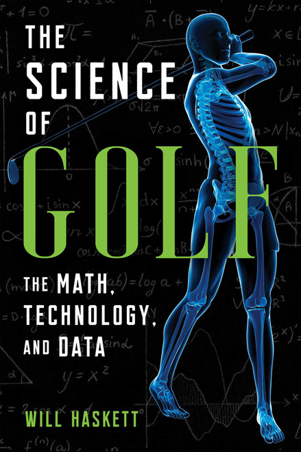 The Science of Golf (The Math, Technology, and Data) by Will Haskett, 9781510771857
