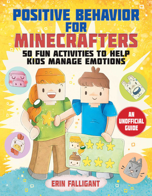 Positive Behavior for Minecrafters (50 Fun Activities to Help Kids Manage Emotions) by Erin Falligant, 9781510772519