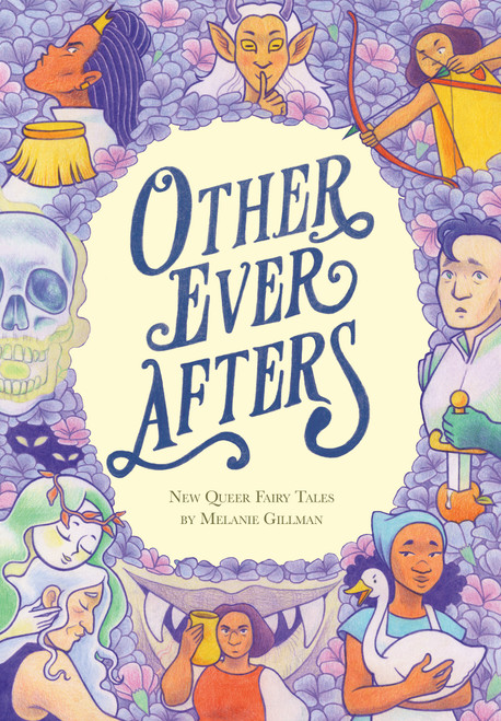Other Ever Afters (New Queer Fairy Tales (A Graphic Novel)) by Melanie Gillman, 9780593303191