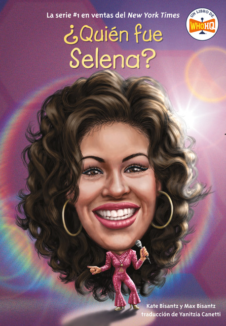 ¿Quién fue Selena? (Spanish Edition) by Max Bisantz, Kate Bisantz, Who HQ, Joseph J. M. Qiu, Yanitzia Canetti, 9780593522608