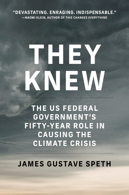 They Knew (The US Federal Government's Fifty-Year Role in Causing the Climate Crisis) - 9780262545099 by James Gustave Speth, Julia Olson, Philip Gregory, 9780262545099